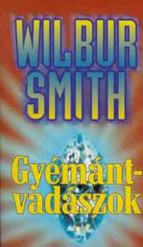 Wilbur Smith - Gy�m�ntvad�szok