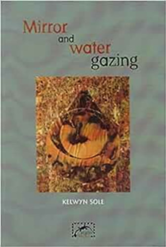 Kelwyn Sole - Mirror and Water Gazing