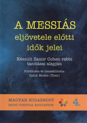 Czink Moshe (Tomi) - A messiás eljövetele előtti idők jelei