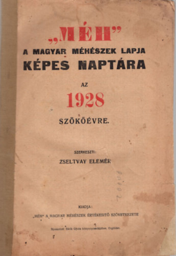 Zseltvay Elemr  Hjjas Endre (szerk.) - Mh - A magyar mhszek lapja - Kpes Naptra az 1928 szkvre , Tavaszi teendk a mhesben ( 2 ritka m egyben )