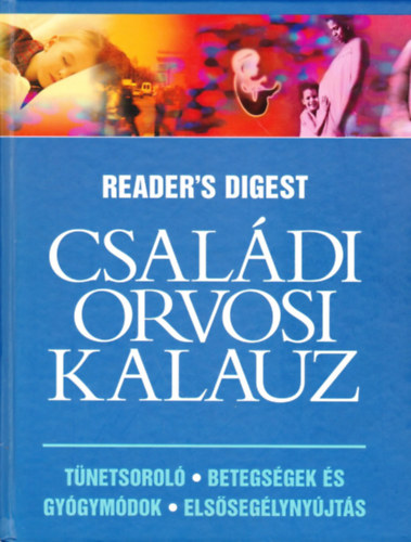 Reader's Digest - Csal�di orvosi kalauz (T�netsorol�, betegs�gek �s gy�gym�dok, els�seg�lyny�jt�s)