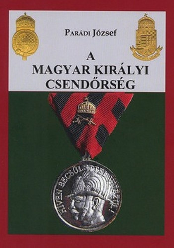 Par�di J�zsef - A magyar kir�lyi csend�rs�g