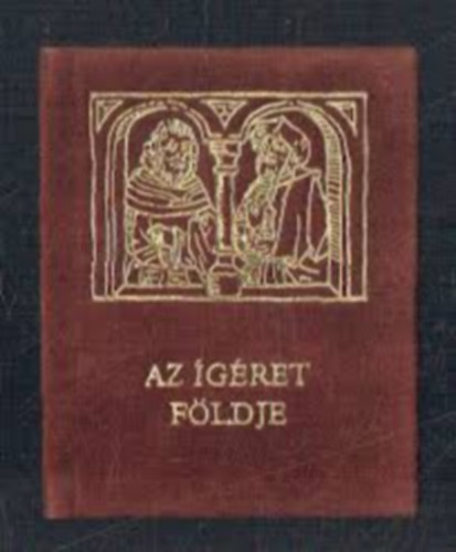 Gyarmathy L�szl� - Az �g�ret f�ldje (minik�nyv)