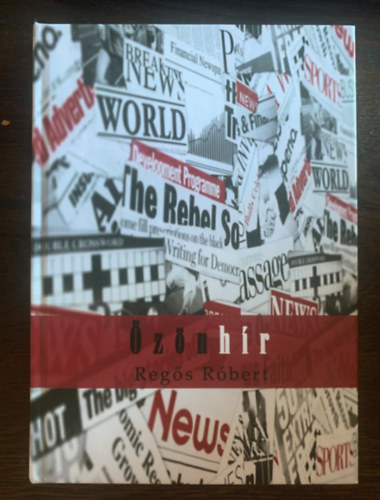 Regős Róbert - Özönhír - Publicisztikák 2012-2017 - Dedikált!