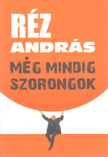 Rz Andrs - Mg mindig szorongok