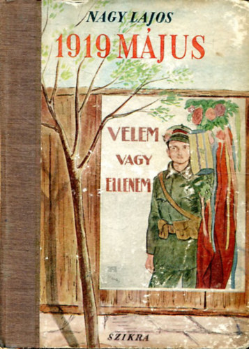Nagy Lajos - 1919 május - Velem vagy ellenem /válogatott elbeszélések/