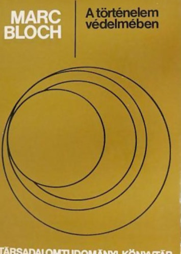 Marc Bloch - A trtnelem vdelmben (Vlogatott mvek)