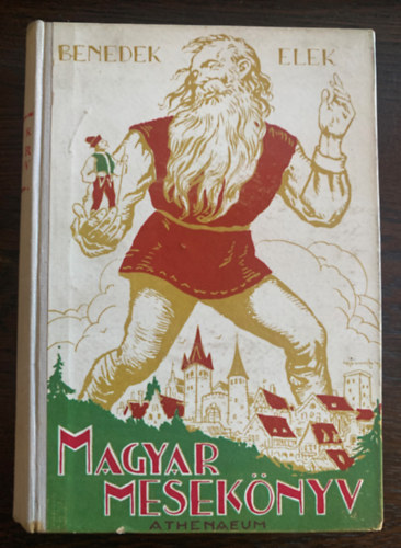 Benedek  Elek - Magyar meseknyv Szchy Gyula rajzaival - Nagyar mese- s mondavilg I. ktet
