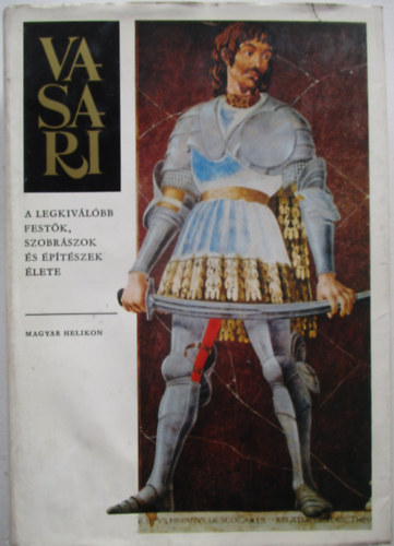 Giorgio Vasari - A legkiválóbb festők, szobrászok és építészek élete