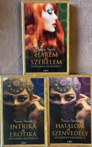 Nasira G�zelik - Szulejm�n asszonya 1-2-3. -H�rem �s szerelem + Intrika �s erotika + Hatalom �s szenved�ly
