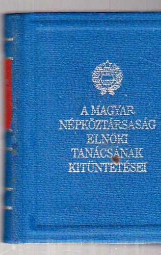 A Magyar N�pk�zt�rsas�g Eln�ki Tan�cs�nak kit�ntet�sei (minik�nyv)