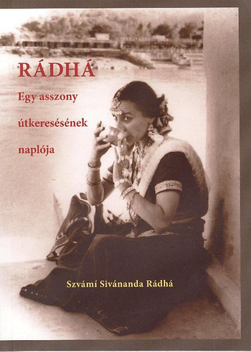 Swami Sivananda Radha - Rdh - Egy asszony tkeressnek naplja
