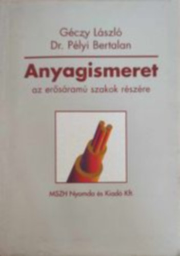 Gczy Lszl, Dr. Plyi Bertalan - Anyagismeret az ersram szakok rszre