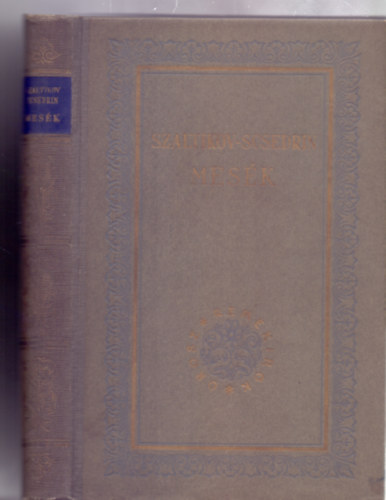 M. E. Szaltikov-Scsedrin - Mesk (Szkazki - Orosz Remekrk - Fordtotta: Lnyi Sarolta, Honti Rezs, Wessely Lszl)