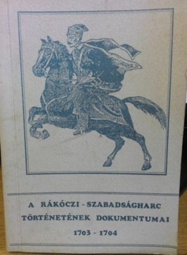 Bánkúti Imre - A Rákóczi-szabadságharc dokumentumai 1703-1704. Abaúj-Torna, Borsod, G