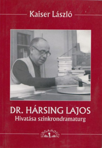 Kaiser Lszl - Dr. Hrsing Lajos - Hivatsa szinkrondramaturg