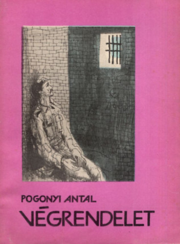 Pogonyi Antal - V�grendelet