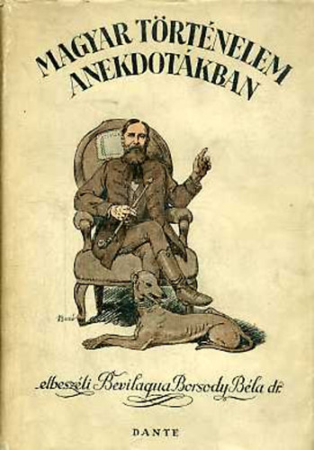 Bevilaqua Borsody B�la Dr. - Magyar t�rt�nelem anekd�t�kban