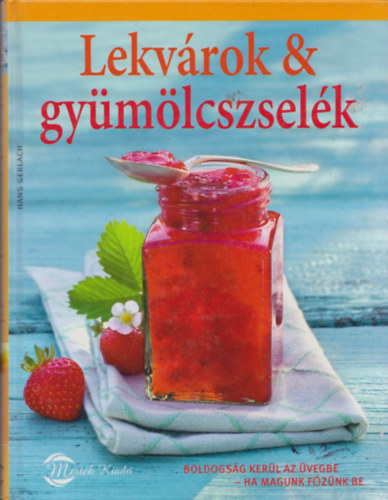 Susanna Bingemer Hans Gerlach - Lekvrok s gymlcszselk (Sajt kszts finomsgok)