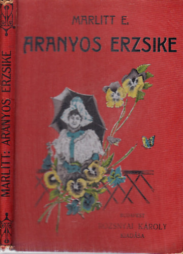 E. Marlitt Rudny�nszky Gyula  (�tdolgoz�sa) - Aranyos Erzsike (fiatal le�nyok sz�m�ra)