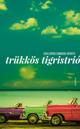 Guillermo Cabrera Infante - Trükkös tigristrió
