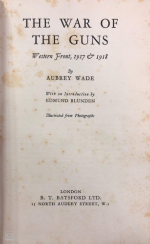 Aubrey Wade - The war of the guns Westwrn Front, 1917 & 1918