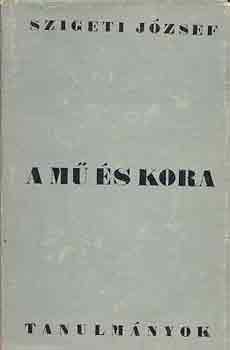 Szigeti József - A mű és kora
