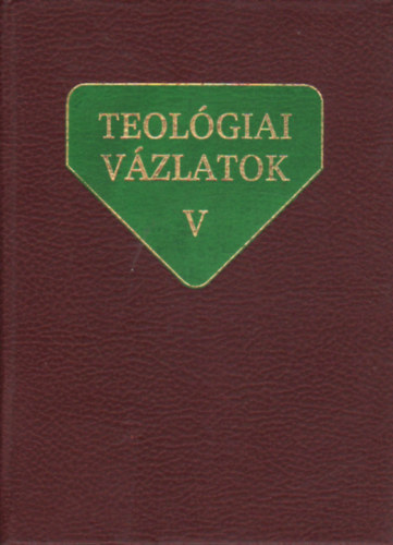 Alszeghy-Nagy-Szab-Weissmahr - Teolgiai vzlatok V. Tanulmnyok a filozfia s a teolgia krbl...