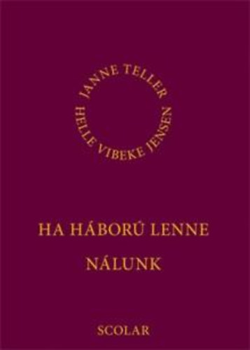 Janne Teller - Ha h�bor� lenne n�lunk...