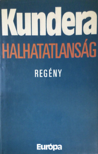 Milan Kundera - Halhatatlans�g