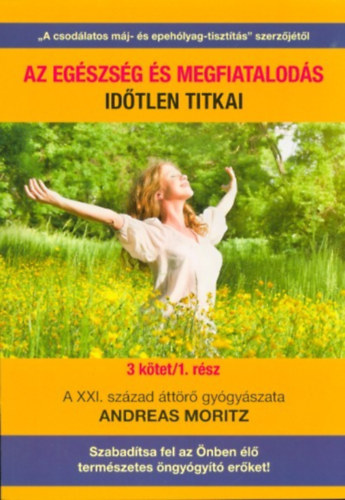 Andreas Moritz - Az egészség és megfiatalodás időtlen titkai