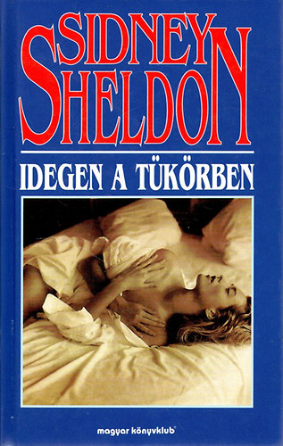 Sidney Sheldon - Idegen a tükörben