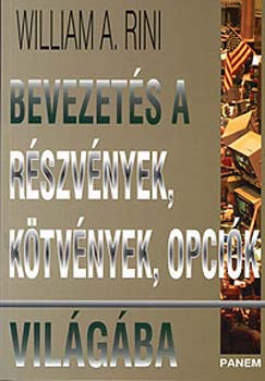 William A. Rini - Bevezet�s a r�szv�nyek, k�tv�nyek, opci�k vil�g�ba