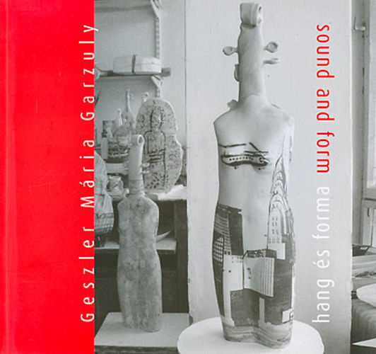 Geszler Mria Garzuly - Hang s forma - Sound and Form