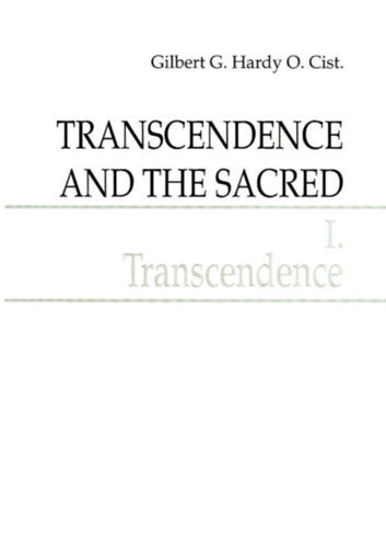 Gilbert G. Hardy O. Cist. - Transcendence and the Sacred. I. Transcendence