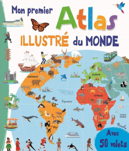 Mon premier Atlas illustré du monde (Az első illusztrált világatlaszom francia nyelven)