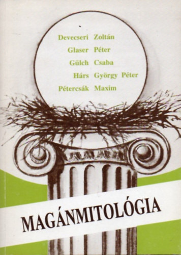 Glaser P�ter, G�lch Csaba, H�rs Gy�rgy P�ter, P�tercs�k Maxim Devecseri Zolt�n - Mag�nmitol�gia