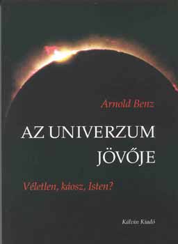 Arnold Benz - Az univerzum jövője