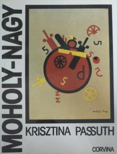 Krisztina Passuth - Moholy-Nagy