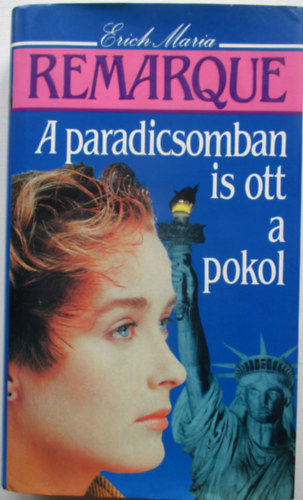 Erich Maria Remarque - A paradicsomban is ott a pokol