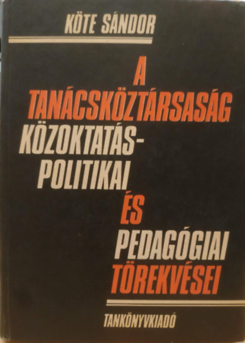 K�te S�ndor - A tan�csk�zt�rsas�g k�zoktat�s-politikai �s pedag�giai t�rekv�sei
