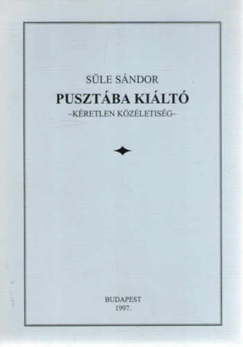 S�le S�ndor - Puszt�ba ki�lt� - K�retlen k�z�letis�g