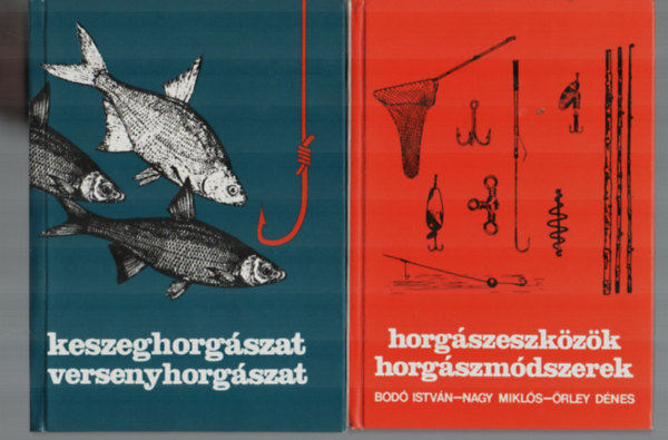 Bodó István, Dr. Holly Iván - 2 db Horgász könyv együtt: Horgászeszközök, horgászmódszerek, keszeghorgászat, versenyhorgászat.