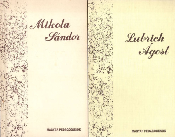 N�meth Andr�s Kov�cs L�szl� - 2 db Magyar Pedag�gusok: Lubrich �gost + Mikola S�ndor