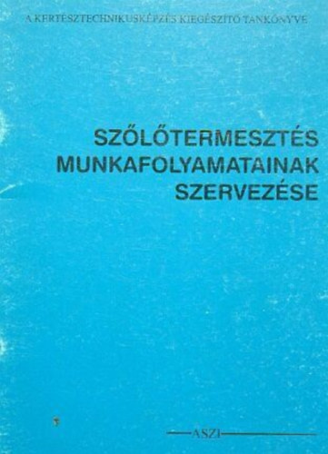 Lents Jnos - Szltermeszts munkafolyamatainak szervezse