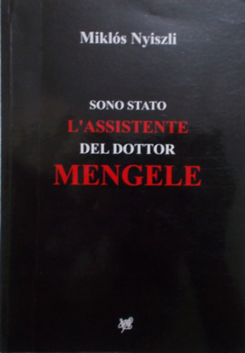 Dr. Nyiszli Mikls - Sono stato l'assistente del dottor Mengele - Mengele boncol orvosa voltam (olasz nyelven)