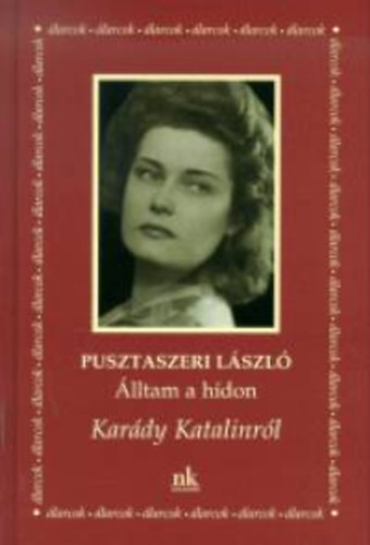 Pusztaszeri L�szl� - �lltam a h�don - Kar�dy Katalinr�l