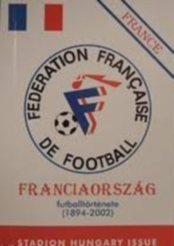 Beregi Zsolt, Garin, Erik Nagy Zoltán - Franciaország futballtörténete (1894-2002)