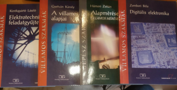 Gyetvn Kroly, Zombori Bla, Kerkgyrt Lszl Hmori Zoltn - 4 db Tanknyvmester kiad: A villamos mrsek alapjai + Alapmrsek (Villamos mrsek) + Digitlis elektronika + Elektrotechnikai feladatgyjtemny