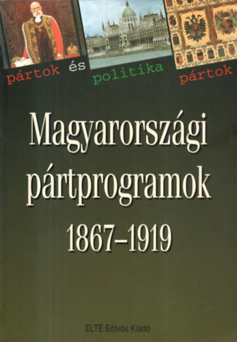 Mrei Gyula; Plskei Ferenc  (szerk.) - Magyarorszgi prtprogramok 1867-1919